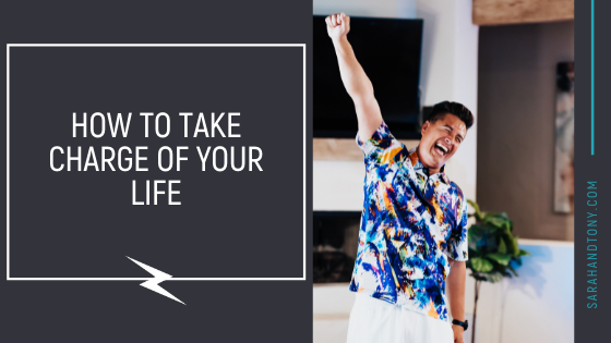 How to take Charge of your Life