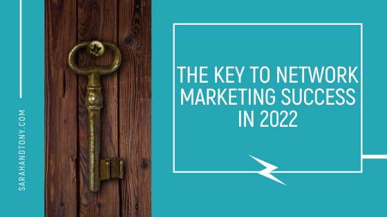 The Key To Network Marketing Success In 2022